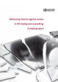 Addressing Violence against Women in HIV Testing and Counselling: A Meeting Report