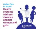 Global Plan of Action: Health Systems Address Violence against Women and Girls