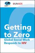 Getting to Zero: Global Social Work Responds to HIV