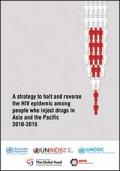 A Strategy to Halt and Reverse the HIV Epidemic among People Who Inject Drugs in Asia and the Pacific 2010-2015