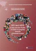 HIV and AIDS in Asia and the Pacific: A Review of Progress Towards Universal Access