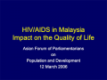 HIV/AIDS in Malaysia Impact on the Quality of Life (Presentation)