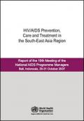 HIV/AIDS Prevention Care and Treatment in the South-East Asia Region: Report of the 19th Meeting of the National AIDS Programme Managers, Indonesia