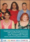 Implementing Comprehensive HIV and STI Programmes with Transgender People: Practical Guidance for Collaborative Interventions