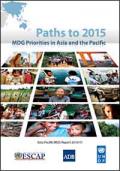 Paths to 2015: MDG Priorities in Asia and the Pacific