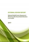 National Health Sector Response to HIV and Sexually Transmitted Infections in Sri Lanka 2017 - External Review Report