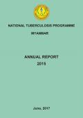 National Tuberculosis Programme - Myanmar: Annual Report 2015