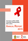 National STD/AIDS Control Programme, Sri Lanka: Annual Report 2015