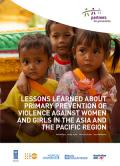 Lessons Learned about Primary Prevention of Violence against Women and Girls in Asia and the Pacific Region