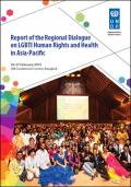 Report of the Regional Dialogue on LGBTI Human Rights and Health in Asia-Pacific