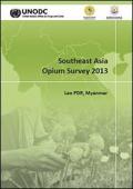 Southeast Asia Opium Survey 2013: Lao PDR, Myanmar