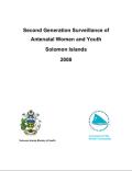 Second Generation Surveillance of Antenatal Women and Youth in Solomon Islands 2008