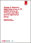 Engage & Empower: Supporting access to TB Health Services for Prisoners and Other Persons Deprived of Liberty