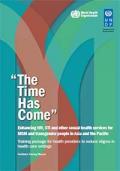 The Time Has Come: Enhancing HIV, STI and Other Sexual Health Services for MSM and Transgender People in Asia and the Pacific