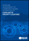 Baseline Assessment of Community Based TB Services in 8 WHO ENGAGE-TB Priority Countries
