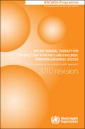 Antiretroviral Therapy for HIV Infection in Infants and Children: Towards Universal Access Recommendations for a Public Health Approach (2010 Revision)