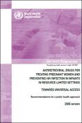 Antiretroviral Drugs for Treating Pregnant Women and Preventing HIV Infection In Infants In Resource-Limited Settings: Towards Universal Access