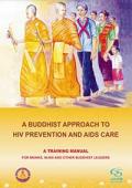 A Buddhist Approach to HIV Prevention and AIDS Care: A Training Manual for Monks, Nuns and Other Buddhist Leaders
