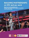 Building Partnerships on HIV and Sex Work. Report and Recommendations from the First Asia and the Pacific Regional Consultation on HIV and Sex Work