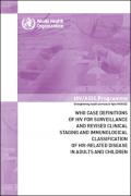 Case Definitions of HIV for Surveillance and Revised Clinical Staging and Immunological Classification of HIV Related Disease in Adults and Children