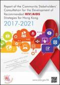 Report of the Community Stakeholders Consultation for the Development of Recommended HIV/AIDS Strategies for Hong Kong 2017-2021