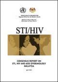 Consensus Report on STI, HIV and AIDS Epidemiology Malaysia