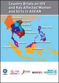 Country Briefs on HIV and Key Affected Women and Girls in ASEAN