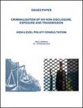 Issues Paper: Criminalisation Of HIV Non-Disclosure, Exposure and Transmission High-Level Policy Consultation