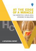 At the Edge of a Miracle: The Hepatitis C Virus (HCV) Epidemic in Malaysia: A Situational Report