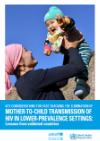 Key Considerations for Fast-Tracking the EMTCT of HIV in Lower-Prevalence Settings:: Lessons from validated countries