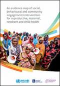 An Evidence Map of Social, Behavioural and Community Engagement Interventions for Reproductive, Maternal, Newborn and Child Health