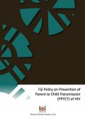 Fiji Policy on Prevention of Parent to Child Transmission (PPTCT) of HIV