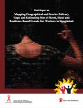 Final Report on Mapping Geographical and Service Delivery Gaps and Estimating Size of Street, Hotel and Residence Based Female Sex Workers in Bangladesh