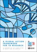A Global Action Framework for TB Research in Support of the Third Pillar of WHO End TB Strategy