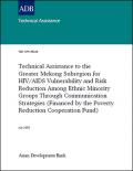 Technical Assistance to the Greater Mekong Subregion for HIV/AIDS Vulnerability and Risk Reduction among Ethnic Minority Groups through Communication Strategies