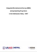Integrated Biological and Behavioral Surveillance Survey among Injecting Drug Users in Kathmandu Valley, Nepal Round III - 2007