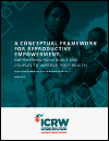 A Conceptual Framework for Reproductive Empowerment: Empowering Individuals and Couples to Improve their Health (Brief)