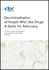 Decriminalisation of People who Use Drugs: A Guide for Advocacy