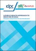 A Public Health Approach to Drug Use in Asia: Principles and Practices for Decriminalisation