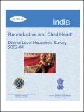 India: Reproductive and Child Health District Level Household Survey (DLHS-2) 2002-04 