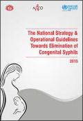 The National Strategy and Operational Guidelines Towards Elimination of Congenital Syphilis (2015)