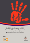 Health Sector Response to GBV National Guideline on Providing Care and Prevention for Health Care Providers