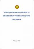 Guidelines for the Management of Drug-resistant Tuberculosis (DR-TB) in Myanmar