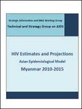 HIV Estimates and Projections Asian Epidemiological Model Myanmar 2010‐2015