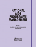 National AIDS Programme Management: Module 4 - Targeted HIV Prevention and Care Interventions