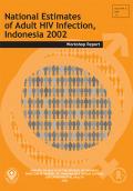 National Estimates of Adult HIV Infection, Indonesia 2002: Workshop Report