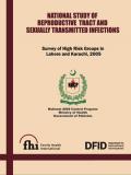 National Study of Reproductive Tract and Sexually Transmitted Infections: Survey of High Risk Group in Lahore and Karachi 2005