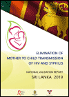 Country Report Sri Lanka Validation of Elimination of Mother-to-child Transmission of HIV and Syphilis