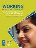 Working in Partnership with Networks of People Living with HIV in Asia and the Pacific: A Guidance Note for Development Practitioners