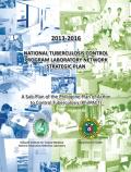 2013-2016 National Tuberculosis Control Program Laboratory Network Strategic Plan: A Sub-Plan of the Philippine Plan of Action to Control Tuberculosis (PhilPACT)